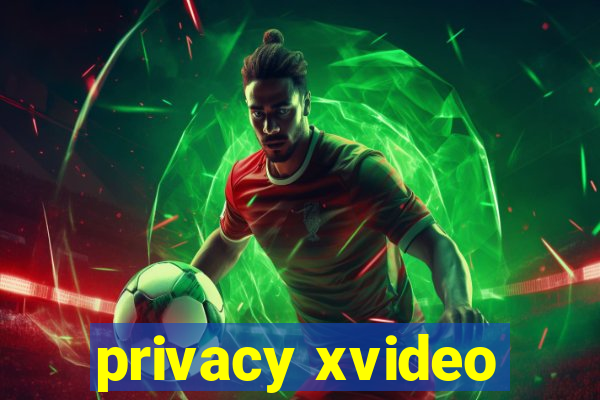 privacy xvideo